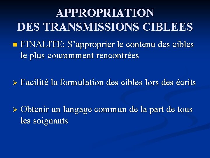 APPROPRIATION DES TRANSMISSIONS CIBLEES n FINALITE: S’approprier le contenu des cibles le plus couramment