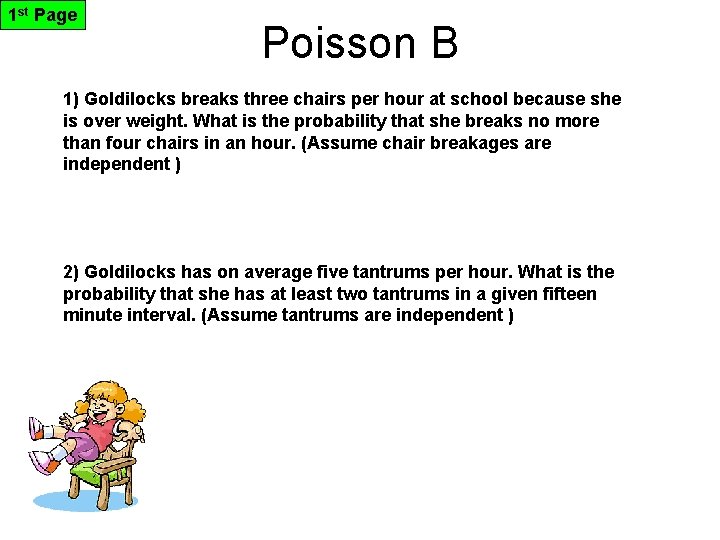 1 st Page Poisson B 1) Goldilocks breaks three chairs per hour at school