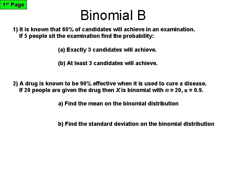 1 st Page Binomial B 1) It is known that 60% of candidates will