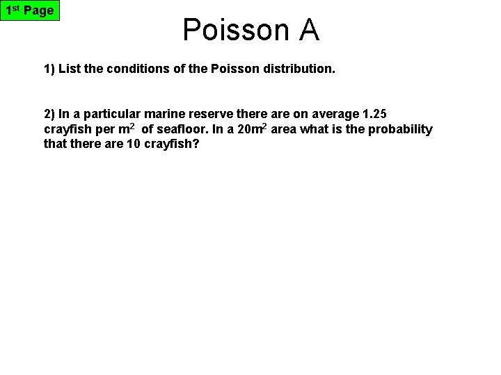 1 st Page Poisson A 1) List the conditions of the Poisson distribution. 2)