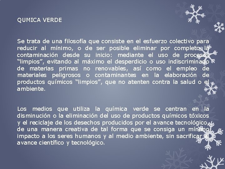 QUMICA VERDE Se trata de una filosofía que consiste en el esfuerzo colectivo para