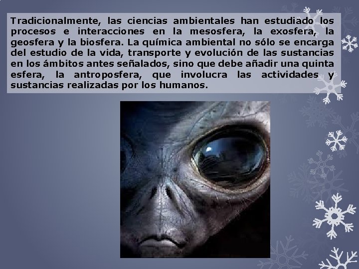 Tradicionalmente, las ciencias ambientales han estudiado los procesos e interacciones en la mesosfera, la