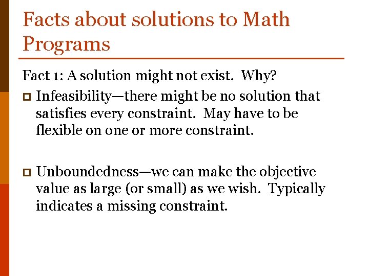 Facts about solutions to Math Programs Fact 1: A solution might not exist. Why?