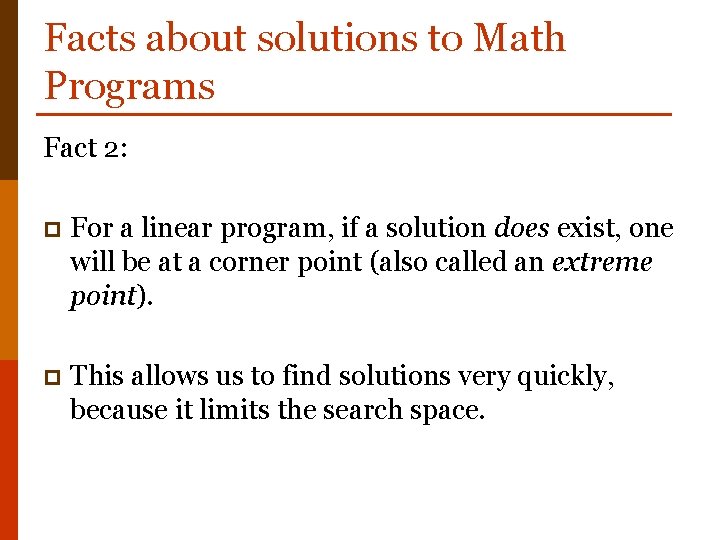 Facts about solutions to Math Programs Fact 2: p For a linear program, if