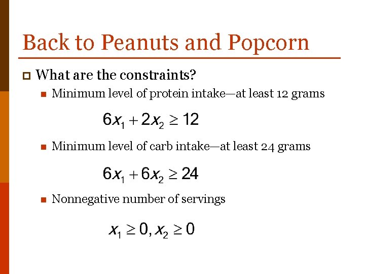 Back to Peanuts and Popcorn p What are the constraints? n Minimum level of