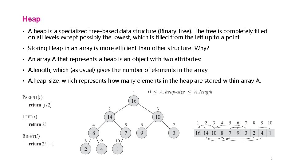 Heap • A heap is a specialized tree-based data structure (Binary Tree). The tree