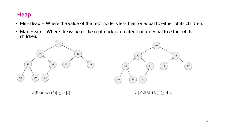 Heap • Min-Heap − Where the value of the root node is less than