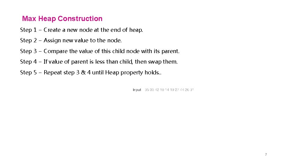 Max Heap Construction Step 1 − Create a new node at the end of