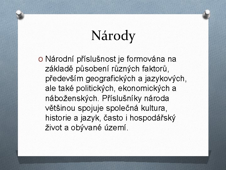 Národy O Národní příslušnost je formována na základě působení různých faktorů, především geografických a