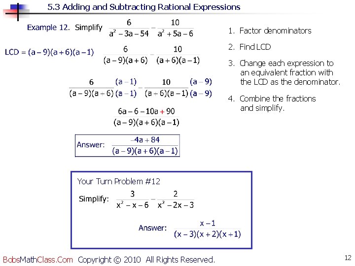 5. 3 Adding and Subtracting Rational Expressions 1. Factor denominators 2. Find LCD 3.