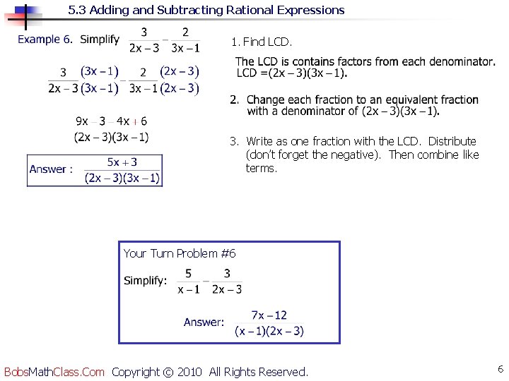 5. 3 Adding and Subtracting Rational Expressions 1. Find LCD. 3. Write as one 5. 3 Adding and Subtracting Rational Expressions 1. Find LCD. 3. Write as one