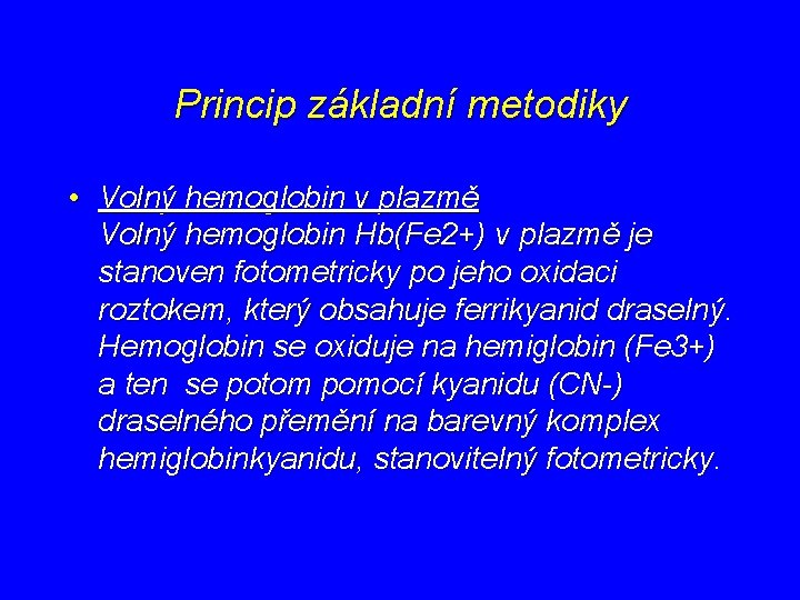 Princip základní metodiky • Volný hemoglobin v plazmě Volný hemoglobin Hb(Fe 2+) v plazmě