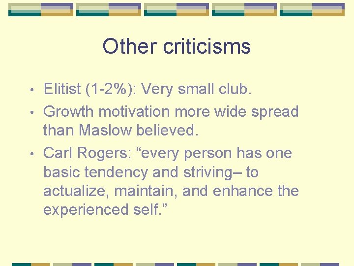 Other criticisms Elitist (1 -2%): Very small club. • Growth motivation more wide spread