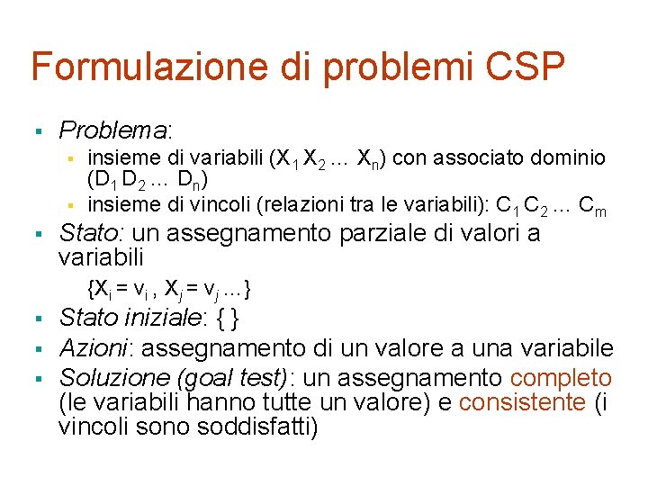 Formulazione di problemi CSP § Problema: § § § insieme di variabili (X 1