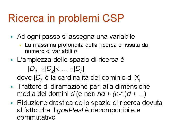 Ricerca in problemi CSP § Ad ogni passo si assegna una variabile § §