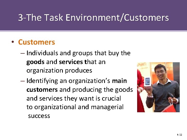 3 -The Task Environment/Customers • Customers – Individuals and groups that buy the goods