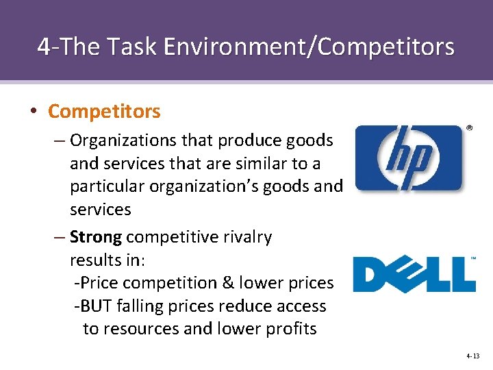 4 -The Task Environment/Competitors • Competitors – Organizations that produce goods and services that