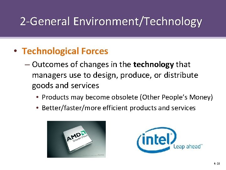 2 -General Environment/Technology • Technological Forces – Outcomes of changes in the technology that