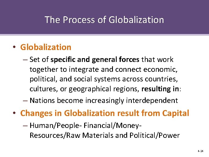 The Process of Globalization • Globalization – Set of specific and general forces that