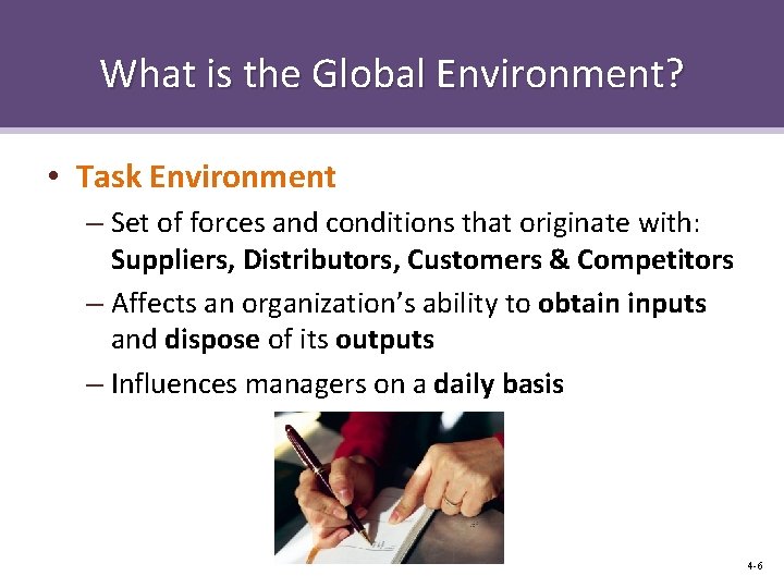 What is the Global Environment? • Task Environment – Set of forces and conditions