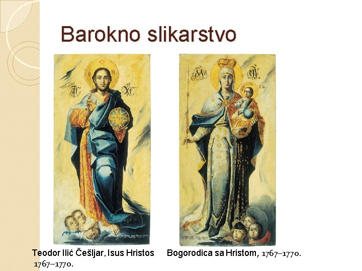 Barokno slikarstvo Teodor Ilić Češljar, Isus Hristos Bogorodica sa Hristom, 1767– 1770. 