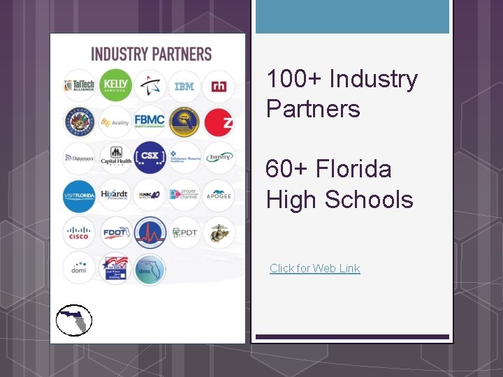 100+ Industry Partners 60+ Florida High Schools Click for Web Link 