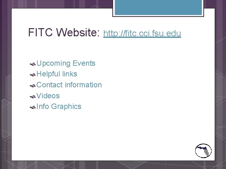 FITC Website: http: //fitc. cci. fsu. edu Upcoming Events Helpful links Contact information Videos