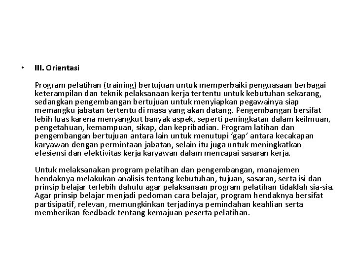  • III. Orientasi Program pelatihan (training) bertujuan untuk memperbaiki penguasaan berbagai keterampilan dan