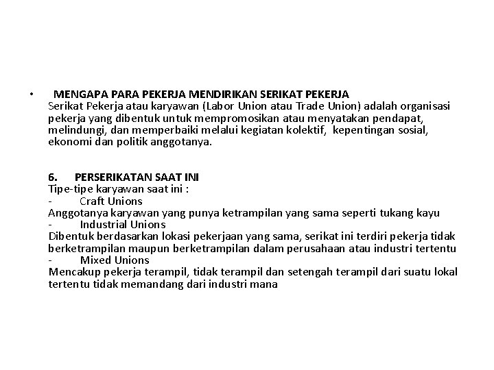  • MENGAPA PARA PEKERJA MENDIRIKAN SERIKAT PEKERJA Serikat Pekerja atau karyawan (Labor Union