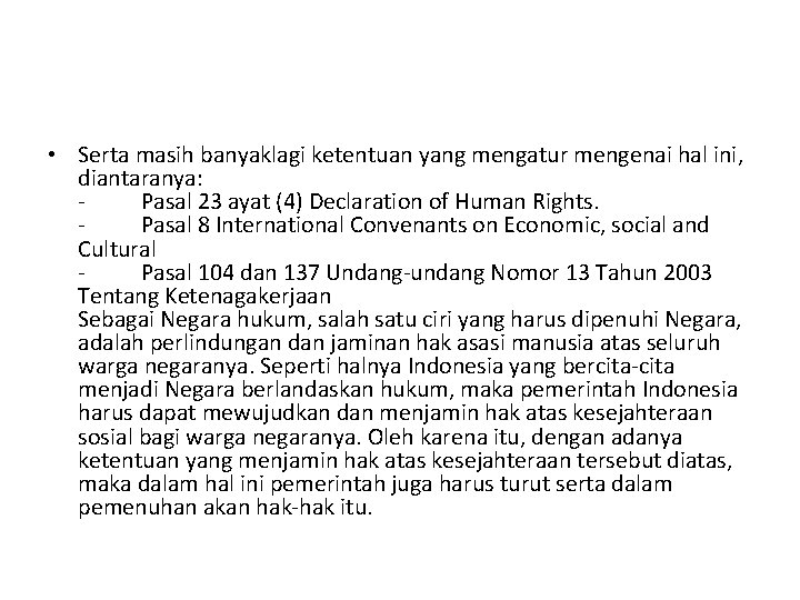  • Serta masih banyaklagi ketentuan yang mengatur mengenai hal ini, diantaranya: - Pasal