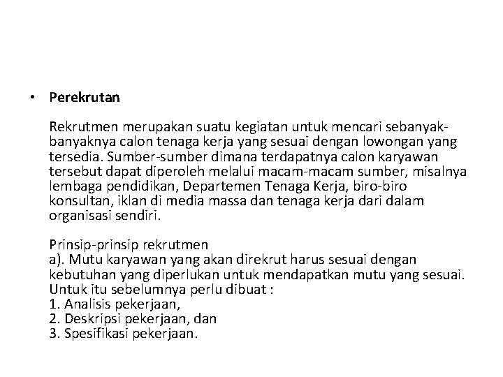  • Perekrutan Rekrutmen merupakan suatu kegiatan untuk mencari sebanyaknya calon tenaga kerja yang