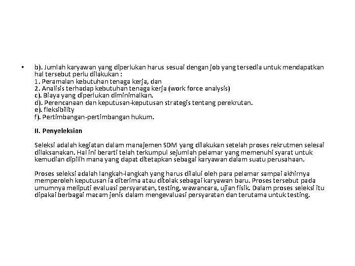  • b). Jumlah karyawan yang diperlukan harus sesuai dengan job yang tersedia untuk
