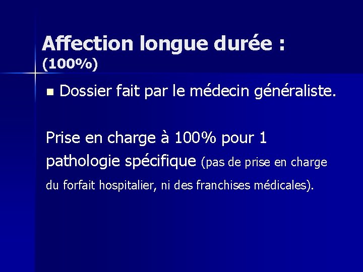 Affection longue durée : (100%) n Dossier fait par le médecin généraliste. Prise en