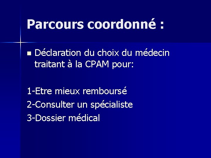 Parcours coordonné : n Déclaration du choix du médecin traitant à la CPAM pour: