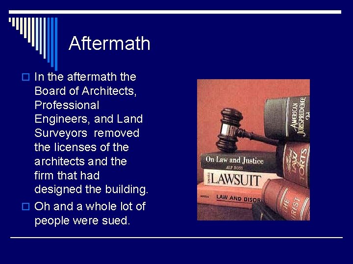 Aftermath o In the aftermath the Board of Architects, Professional Engineers, and Land Surveyors