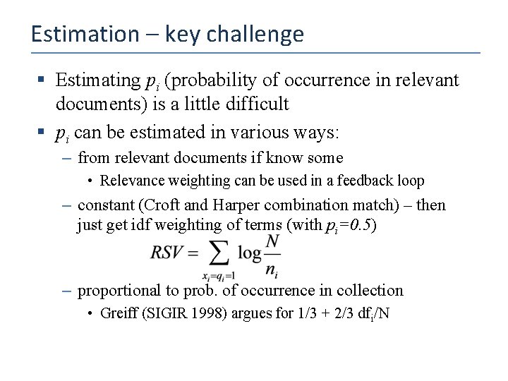 Estimation – key challenge § Estimating pi (probability of occurrence in relevant documents) is