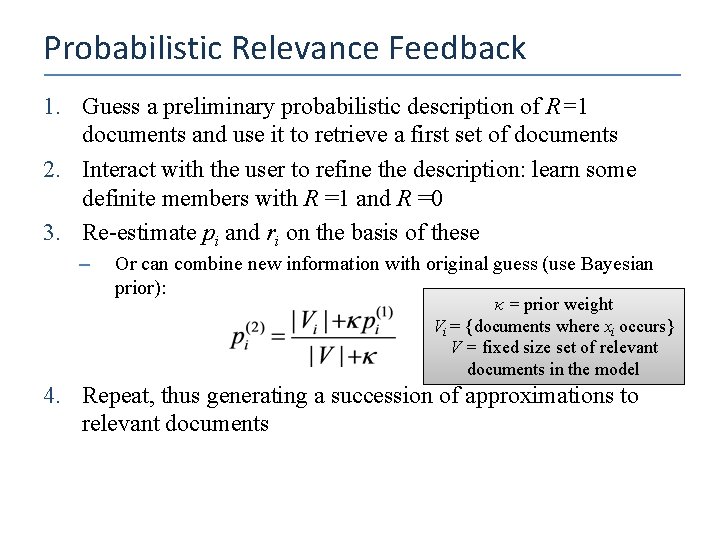 Probabilistic Relevance Feedback 1. Guess a preliminary probabilistic description of R=1 documents and use