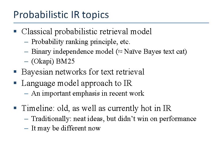 Probabilistic IR topics § Classical probabilistic retrieval model – Probability ranking principle, etc. –