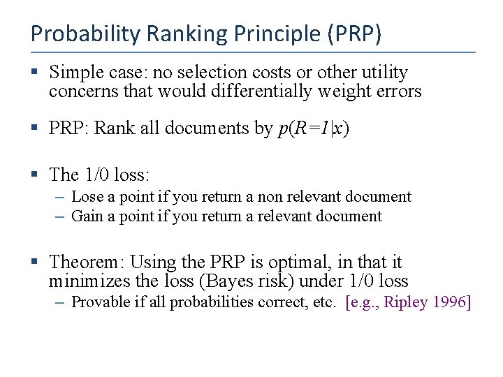 Probability Ranking Principle (PRP) § Simple case: no selection costs or other utility concerns