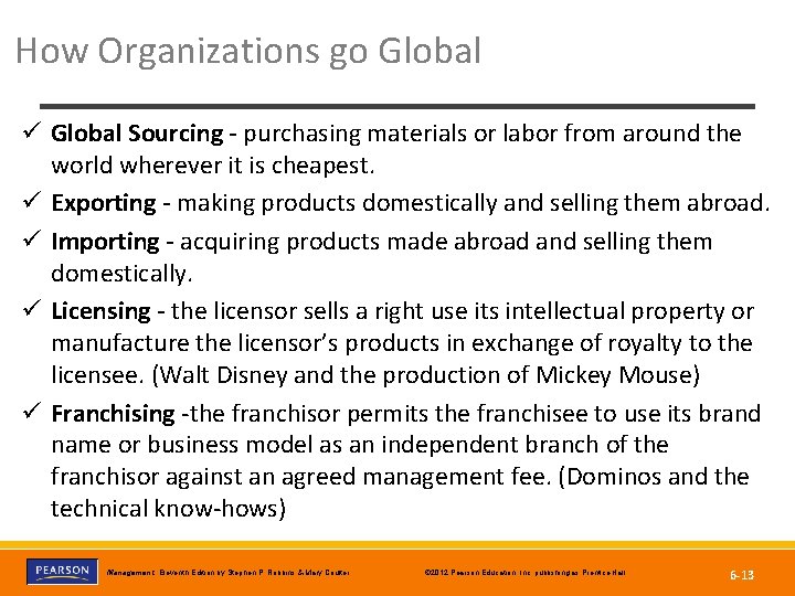 How Organizations go Global ü Global Sourcing - purchasing materials or labor from around