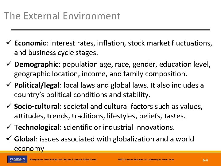 The External Environment ü Economic: interest rates, inflation, stock market fluctuations, and business cycle The External Environment ü Economic: interest rates, inflation, stock market fluctuations, and business cycle