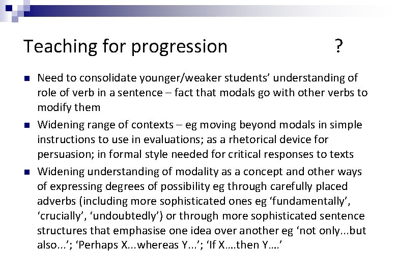 Teaching for progression n ? Need to consolidate younger/weaker students’ understanding of role of