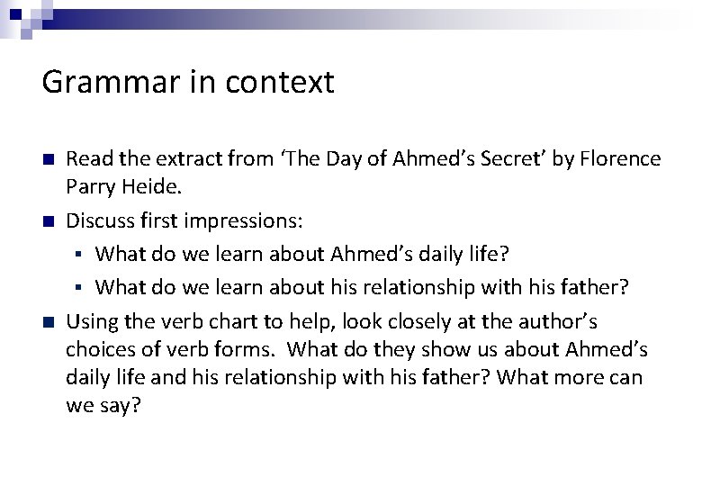 Grammar in context n n n Read the extract from ‘The Day of Ahmed’s