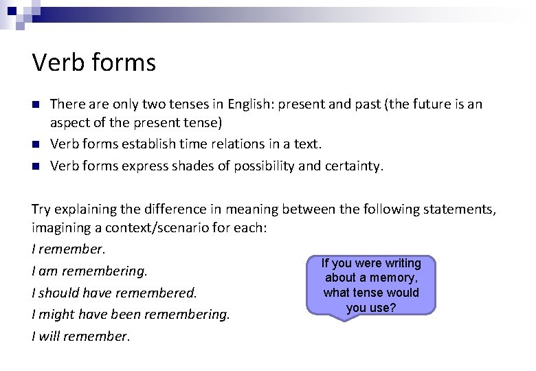 Verb forms n n n There are only two tenses in English: present and