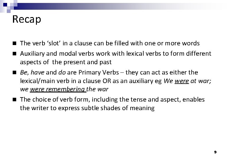 Recap The verb ‘slot’ in a clause can be filled with one or more