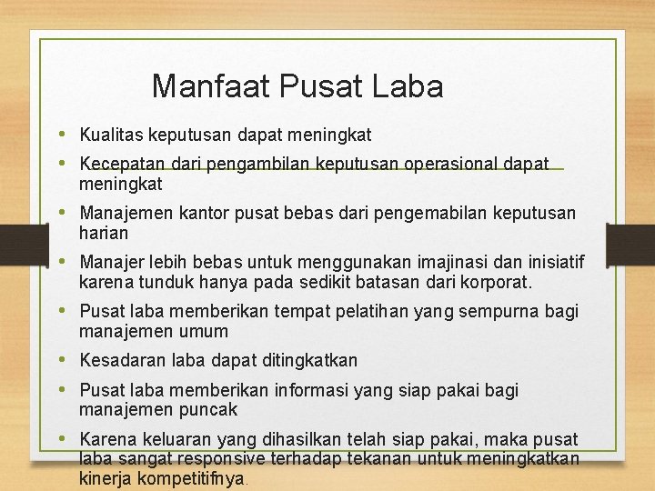 Manfaat Pusat Laba • Kualitas keputusan dapat meningkat • Kecepatan dari pengambilan keputusan operasional