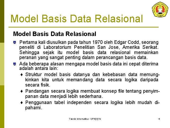 Model Basis Data Relasional Pertama kali diusulkan pada tahun 1970 oleh Edgar Codd, seorang