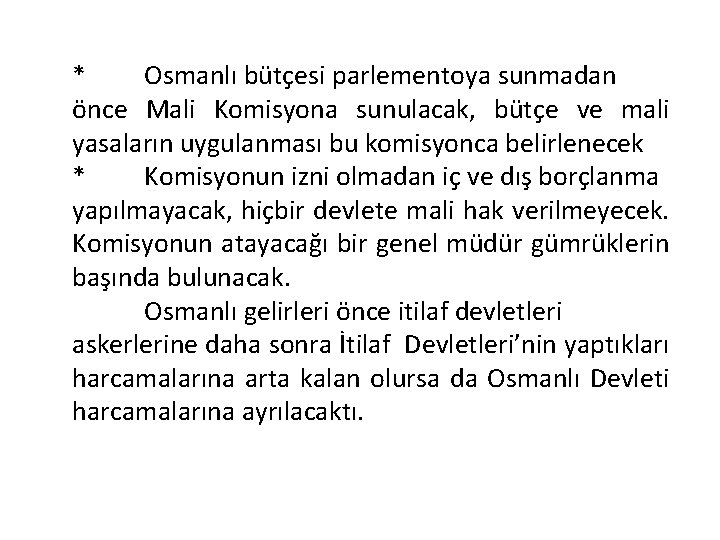 * Osmanlı bütçesi parlementoya sunmadan önce Mali Komisyona sunulacak, bütçe ve mali yasaların uygulanması