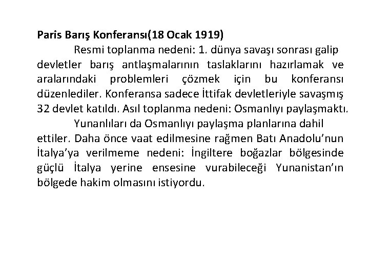 Paris Barış Konferansı(18 Ocak 1919) Resmi toplanma nedeni: 1. dünya savaşı sonrası galip devletler