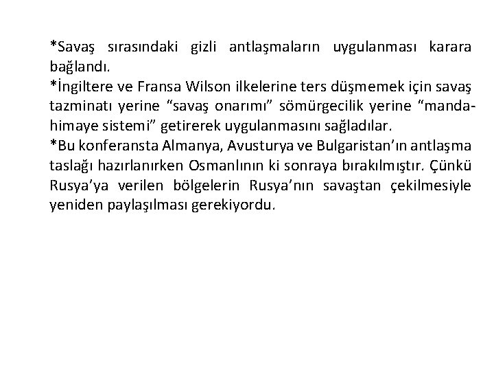 *Savaş sırasındaki gizli antlaşmaların uygulanması karara bağlandı. *İngiltere ve Fransa Wilson ilkelerine ters düşmemek